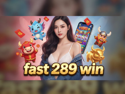 fast 289 win สล็อตออนไลน์